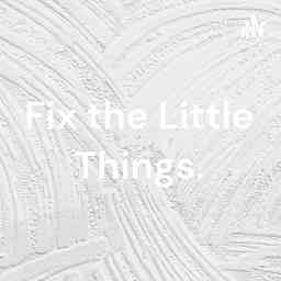 Fix the Little Things. logo