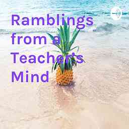 Ramblings from a Teacher's Mind cover logo