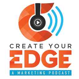 Create Your Edge: A Marketing Podcast cover logo