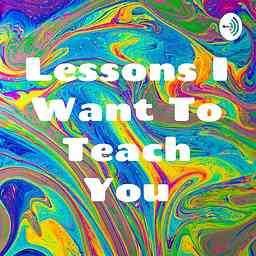 Lessons I Want To Teach You cover logo