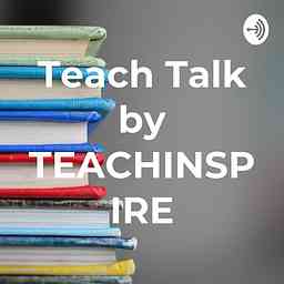 Teach Talk by TEACHINSPIRE cover logo