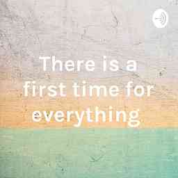 There is a first time for everything logo