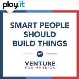 Smart People Should Build Things: The Venture for America Podcast logo