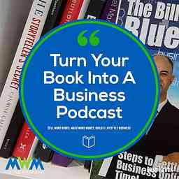 Turn Your Book Into A Business Podcast cover logo