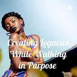 Creating Legacies While Walking in Purpose cover logo