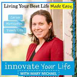 Innovate Your Life with Mary Michael cover logo