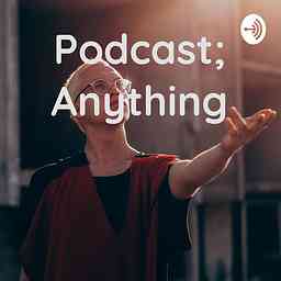 Podcast; Anything logo