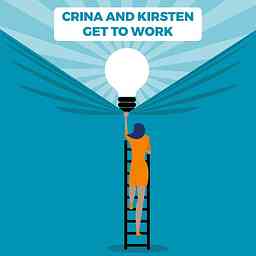 Crina and Kirsten Get to Work cover logo