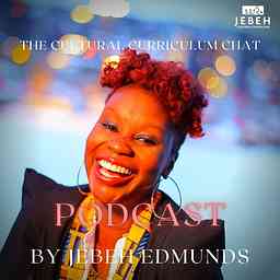 Cultural Curriculum Chat  with Jebeh Edmunds cover logo
