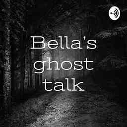 Bella’s ghost talk cover logo