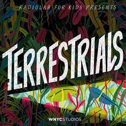 Radiolab for Kids Presents: Terrestrials cover logo