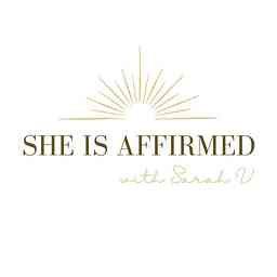 She is Affirmed Podcast cover logo