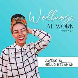 Wellness At Work The Podcast cover logo