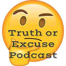 Truth or Excuse Podcast cover logo