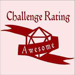 Challenge Rating Awesome, A Dungeons and Dragons Podcast cover logo