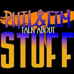 PHIL & TIM TALK ABOUT STUFF cover logo