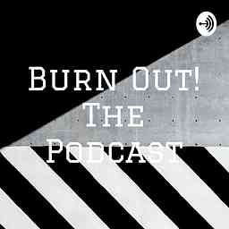 Burn Out! The Podcast logo