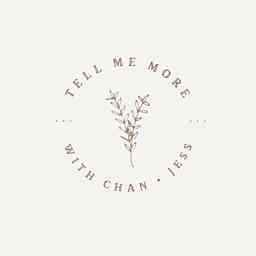 Tell Me More | with Chan + Jess cover logo
