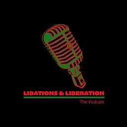 Libations & Liberation: The Podcast cover logo