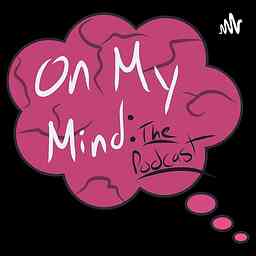 On My Mind: The Podcast cover logo