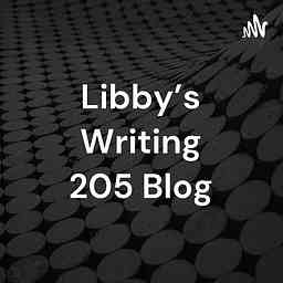 Libby's Writing 205 Blog - The Podcast cover logo