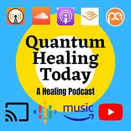 Quantum Healing Today- A Healing Podcast cover logo
