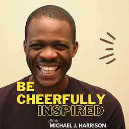 Be Cheerfully Inspired Podcast cover logo