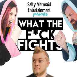 What The F*ck Fights - Salty Mermaid Entertainment cover logo