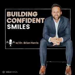 Building Confident Smiles with Dr. Brian Harris cover logo