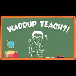 Waddup Teach cover logo