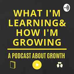 What I'm Learning & How I'm Growing logo