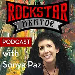 Rockstar Mentor Show | Be an entrepreneur with your art business | Marketing brand strategies and interviews with Sonya Paz cover logo