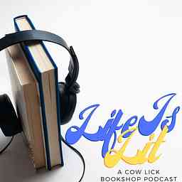 Life Is Lit - A Cow Lick Bookshop Podcast logo