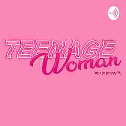 Teenage Woman Podcast cover logo