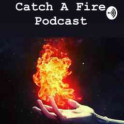 Catch A Fire Podcast - Coffee for your Soul logo