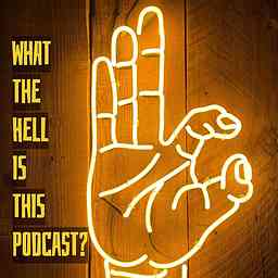 What the Hell is this Podcast?! cover logo
