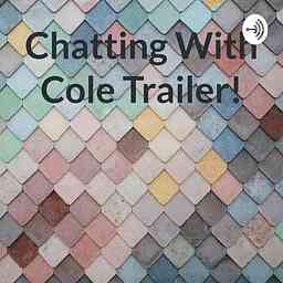 Chatting With Cole Trailer! logo