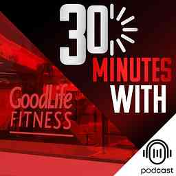 GoodLife Fitness "30 Minutes With..." logo