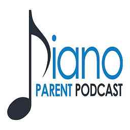 Piano Parent Podcast: helping teachers, parents, and students get the most of their piano lessons. cover logo