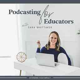 Podcasting for Educators: Podcasting Tips for Entrepreneurs and TPT Sellers cover logo