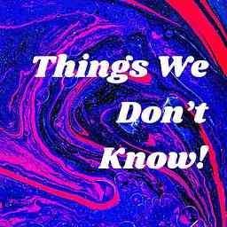 Things We Don't Know! cover logo