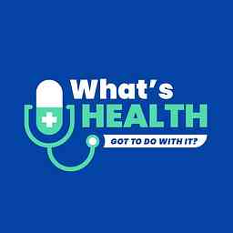 What's Health Got to Do with It? cover logo