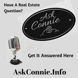 Ask Connie: Where I Answer Your Real Estate Questions Answered cover logo