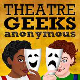 Theatre Geeks Anonymous Podcast by Ebony Vines and Pamela Shandrow cover logo