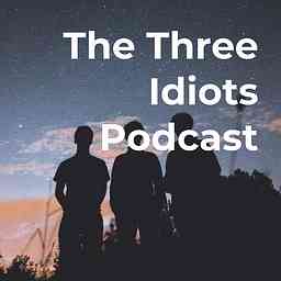 The Three Idiots Podcast cover logo