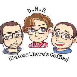 DNR [Unless There's Coffee]-Podcast logo