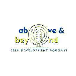 Above & Beyond | Self Development Podcast cover logo