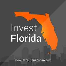 Invest Florida - A Real Estate Podcast cover logo