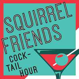 Squirrel Friends Cocktail Hour - A Weekly recap of RuPaul's Drag Race cover logo