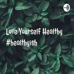 Love Yourself Healthy #healthyish cover logo